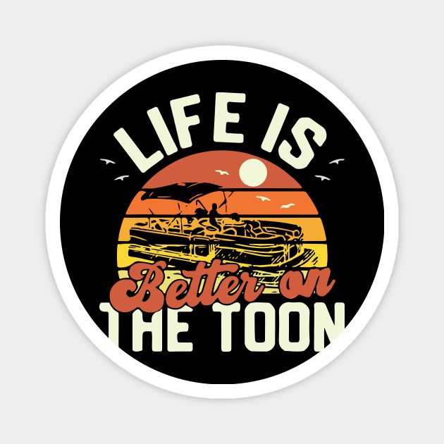 Life Is Better On The Toon Pontoon Boat Boating Fathers Magnet by Golda VonRueden